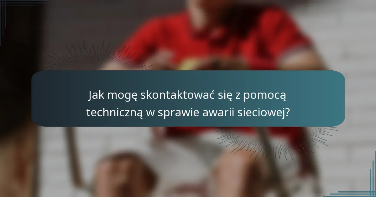 Jak mogę skontaktować się z pomocą techniczną w sprawie awarii sieciowej?