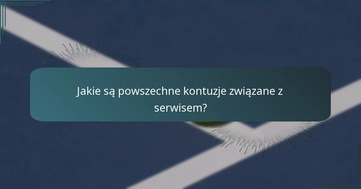 Jakie są powszechne kontuzje związane z serwisem?