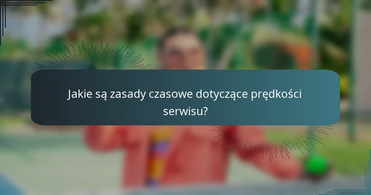 Jakie są zasady czasowe dotyczące prędkości serwisu?