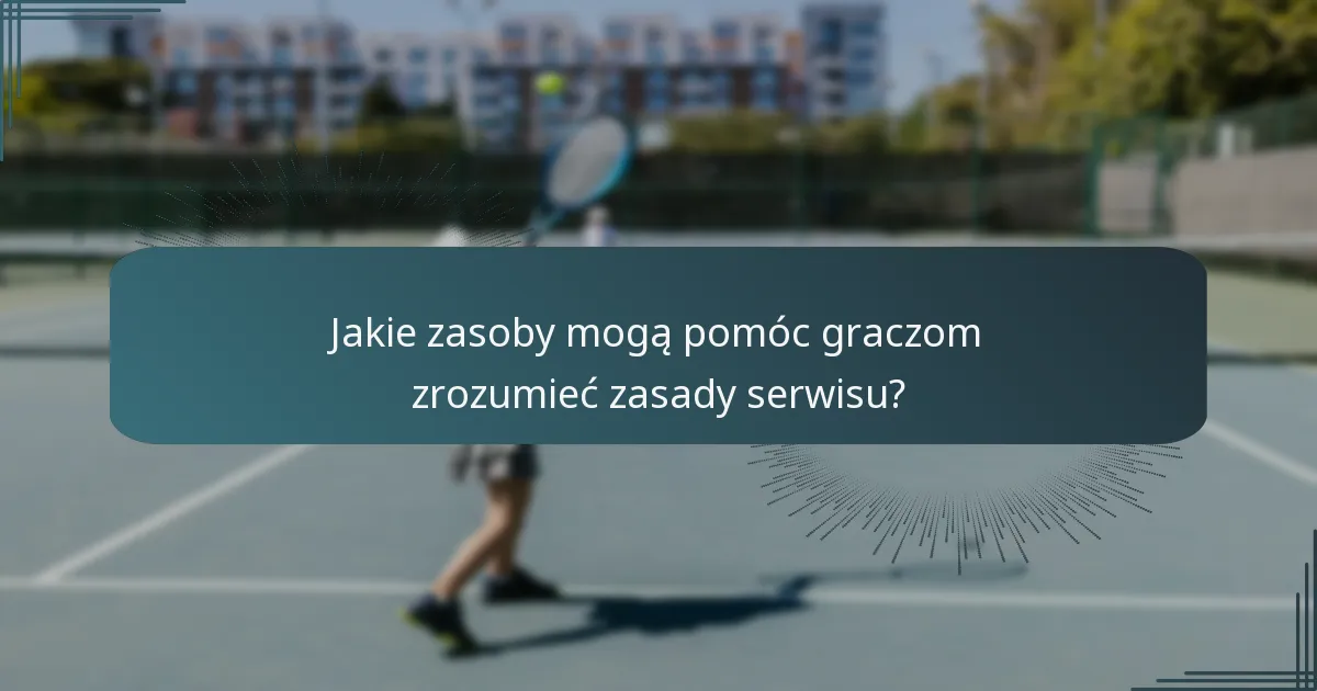 Jakie zasoby mogą pomóc graczom zrozumieć zasady serwisu?